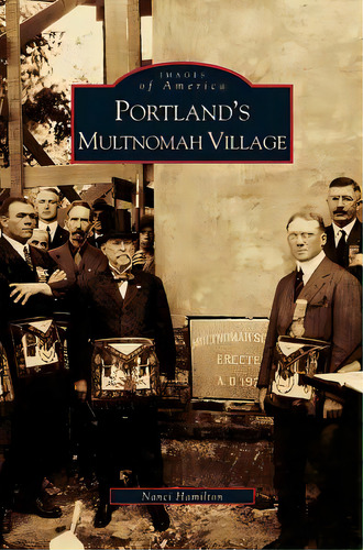 Portland's Multnomah Village, De Hamilton, Nanci. Editorial Arcadia Lib Ed, Tapa Dura En Inglés