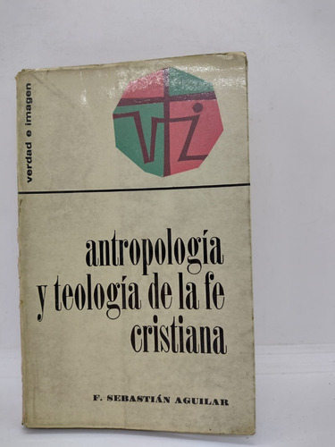 Antropologia Y Teologia De La Fe Cristiana - Aguilar - Usa 