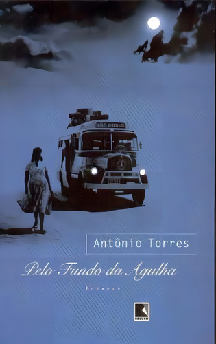 Pelo fundo da agulha, de Torres, Antônio. Editorial Editora Record Ltda., capa mole em português, 2006