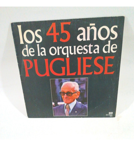 Disco Vinilo Osvaldo Pugliese  45 Años De Orq  Tango Musica 