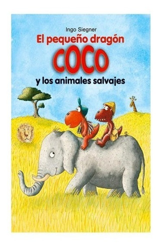 Libro El Pequeño Dragon Coco Y Los Animales Salvajes