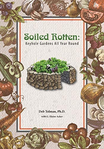 Soiled Rotten: Keyhole Gardens All Year Round, De Tolman Phd, Deb. Editorial Createspace Independent Publishing Platform, Tapa Blanda En Inglés