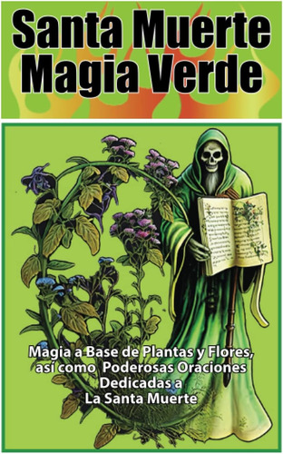 Libro Santa Muerte Magia Verde: Magia A Base Plantas Y Fl