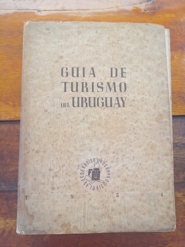 Guía De Turismo Del Uruguay Antigua 1954 Mapas Y Propagandas (Usado)