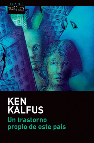 Un trastorno propio de este país, de Kalfus, Ken. Serie Maxi Editorial Tusquets México, tapa blanda en español, 2015