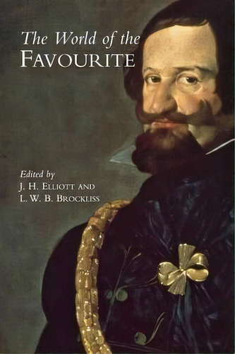 The World Of The Favourite, De John Huxtable Elliott. Editorial Yale University Press, Tapa Blanda En Inglés
