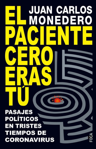 El Paciente Cero Eras Tú. Pasajes Políticos En Tristes Tiempos De Coronavirus: No, De Monedero, Juan Carlos. Serie No, Vol. No. Editorial Akal Ediciones, Tapa Blanda, Edición No En Español, 1