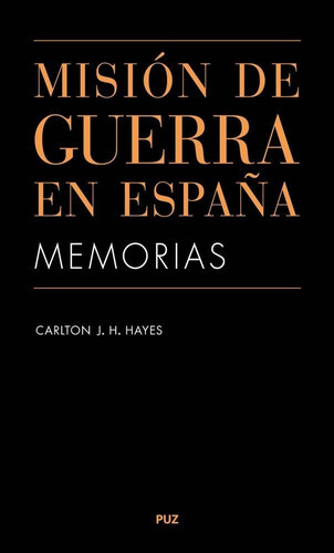 MisiÃÂ³n de guerra en EspaÃÂ±a, de Hayes, Carlton J. H.. Editorial Prensas de la Universidad de Zaragoza, tapa blanda en español