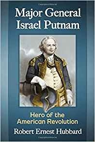 Major General Israel Putnam Hero Of The American Revolution