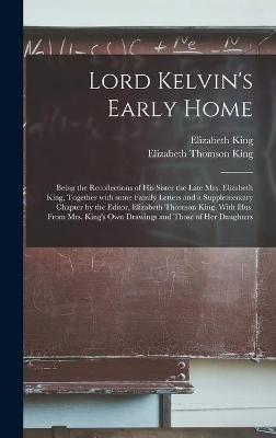 Libro Lord Kelvin's Early Home; Being The Recollections O...