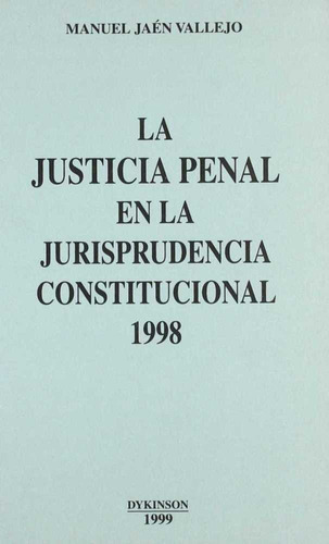 La Justicia Penal En La Jurisprudencia Constitucional, 1998, De Jaen Vallejo, Manuel. Editorial Dykinson, S.l. - Libros, Tapa Blanda En Español