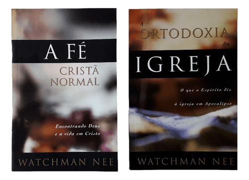 A Fé Cristã Normal + A Ortodoxia Da Igreja | Watchman Nee