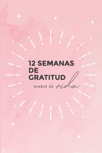 12 Semanas De Gratitud: Diario De Vida