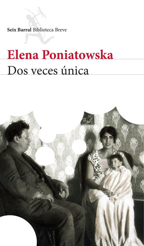 Dos veces única, de Poniatowska, Elena. Serie Biblioteca Breve Editorial Seix Barral México, tapa blanda en español, 2015