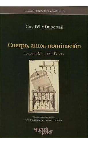 Cuerpo Amor Nominacion Lacan Y Merleau Ponty D, De Guy Felix Duportail. Editorial Letra Viva En Español