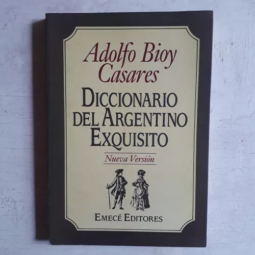 Diccionario Del Argentino Exquisito Adolfo Bioy Casares