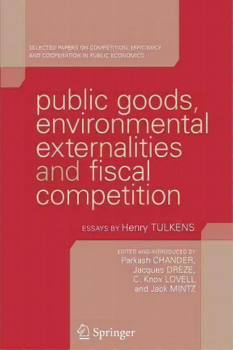 Public Goods, Environmental Externalities And Fiscal Competition, De Parkash Chander. Editorial Springer Verlag New York Inc, Tapa Blanda En Inglés