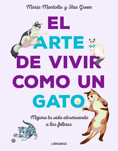 Libro El Arte De Vivir Como Un Gato 