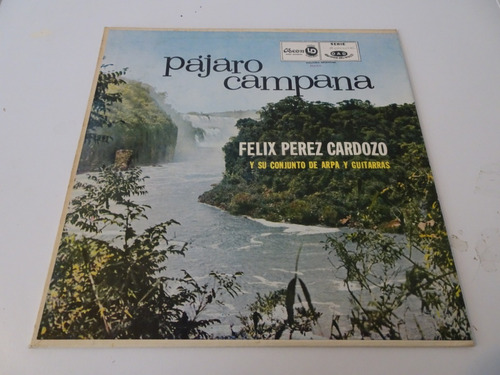 Felix Perez Cardozo - Pajaro Campana - Vinilo Argentino (d)