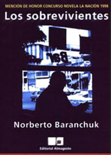 Los Sobrevivientes, De Baranchuk Norberto. Serie N/a, Vol. Volumen Unico. Editorial Almagesto, Tapa Blanda, Edición 1 En Español, 1999