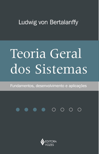 Teoria geral dos sistemas: Fundamentos, desenvolvimento e aplicações, de Bertalanffy, Ludwig Von. Editorial Editora Vozes Ltda., capa mole em português, 2014