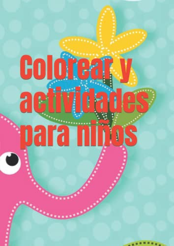 Colorear Y Actividades Para Niños: El Libro Divertido Para N