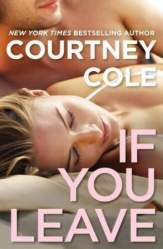 If You Leave, De Courtney Cole. Editorial Little Brown Company, Tapa Blanda En Inglés