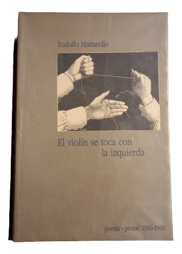 Rodolfo Mattarollo. El Violín Se Toca Con La Izquierda