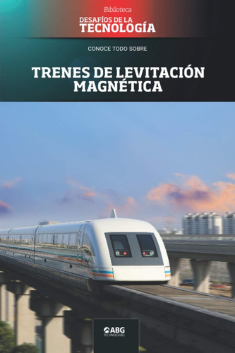 Libro: Trenes De Levitación Magnética: El Maglev De Shanghái