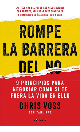 Rompe La Barrera Del No: 9 Principios Para Negociar Como Si 