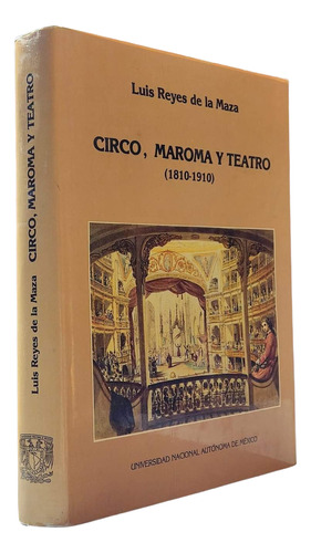 Circo, Maroma Y Teatro (1810-1910) Luis Reyes De La Maza 
