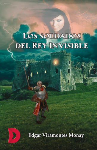 Los soldados del Rey Invisible, de Edgar Viramontes Monay. Editorial Difundia, tapa blanda en español, 2018
