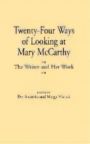 Twenty-four Ways Of Looking At Mary Mccarthy : The Writer And Her Work, De Eve Stwertka. Editorial Abc-clio, Tapa Dura En Inglés
