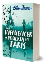 Comprar Una Influencer Muerta En París: N\u002Fa, De Blue Jeans. N\u002Fa, Vol. N\u002Fa. Editorial Planeta, Tapa Blanda, Edición N\u002Fa En Español, 2024