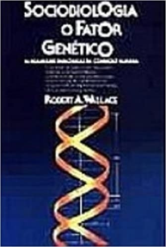 Livro Sociobiologia: O Fator Genétic Robert A. Wallace