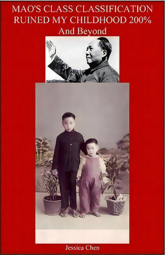 Mao's Class Classification Ruined My Childhood 200% And Beyond, De Ms Jessica Chen. Editorial Createspace Independent Publishing Platform, Tapa Blanda En Inglés