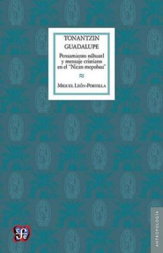 Tonantzin Guadalupe. Pensamiento Náhuatl Y Mensaje Cristiano