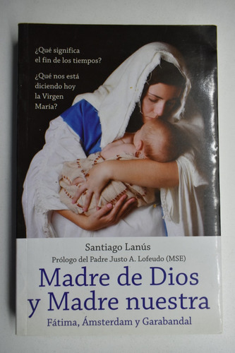 Madre De Dios Y Nuestra Madre : Fátima , Ámsterdam Y Garc223