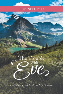 Libro The Trouble With Eve: Forbidden Fruit In A Big Sky ...