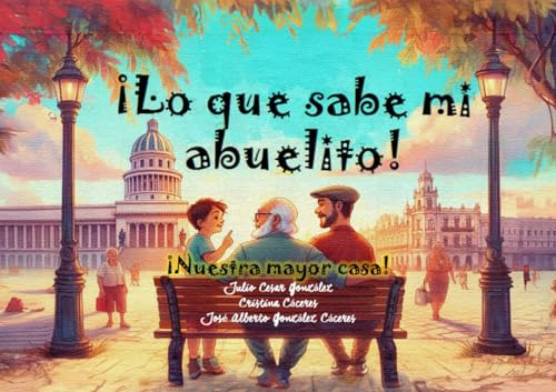 ¡lo Que Sabe Mi Abuelito!: ¡nuestra Mayor Casa!