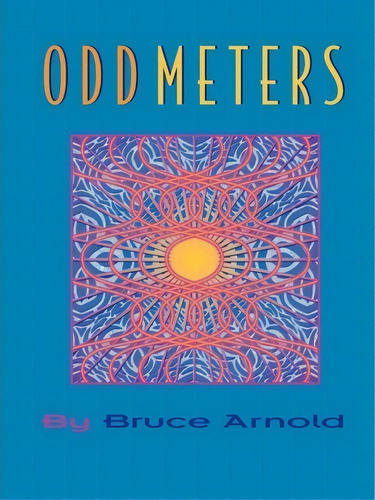 Odd Meters: Vol 1, De Bruce E. Arnold. Editorial Muse Eek Publishing, Tapa Blanda En Inglés