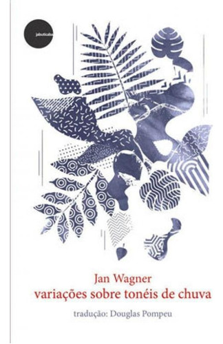 Variaçoes Sobre Toneis De Chuva: Edição Bilingue, De Wagner, Jan. Editora Ediçoes Jabuticaba ***, Capa Mole, Edição 1ª Edição - 2019