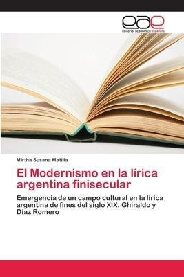Libro El Modernismo En La Lirica Argentina Finisecular - ...