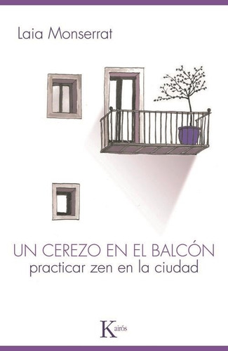 Un Cerezo En El Balcon . Practicar Zen En La Ciudad