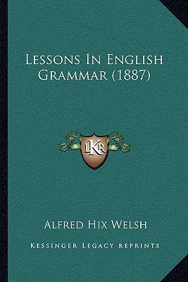 Libro Lessons In English Grammar (1887) - Welsh, Alfred Hix