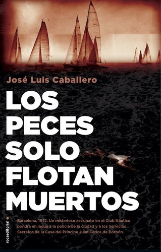 Peces Solo Flotan Muertos, Los, De Caballero, Jose Luis. Roca Editorial En Español