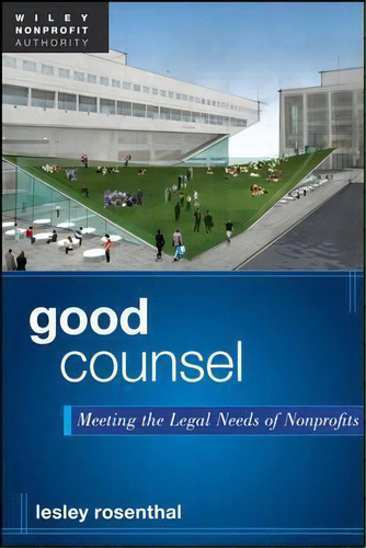 Good Counsel : Meeting The Legal Needs Of Nonprofits, De Lesley F. Rosenthal. Editorial John Wiley & Sons Inc, Tapa Dura En Inglés