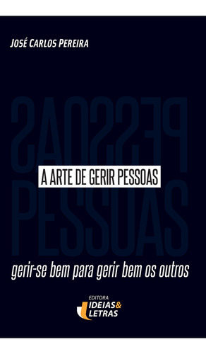 Arte De Gerir Pessoas, A, De José Carlos Pereira. Editora Ideias & Letras - Santuario, Capa Mole Em Português