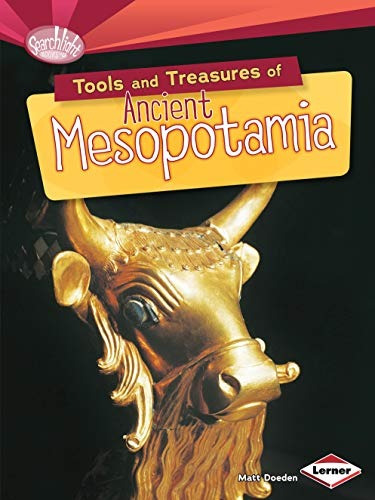 Tools And Treasures Of Ancient Mesopotamia (searchlight Book