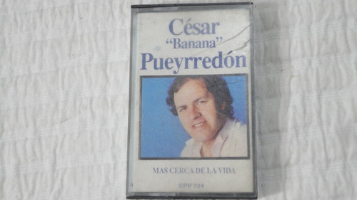 Cesar Banana Pueyrredón -más Cerca De La Vida- Cassette